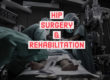 Hip Surgery and Rehabilitation