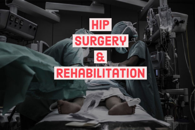 Hip Surgery and Rehabilitation
